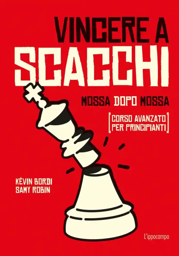 Vincere A Scacchi. Mossa Dopo Mossa (corso Avanzato Per Principianti)