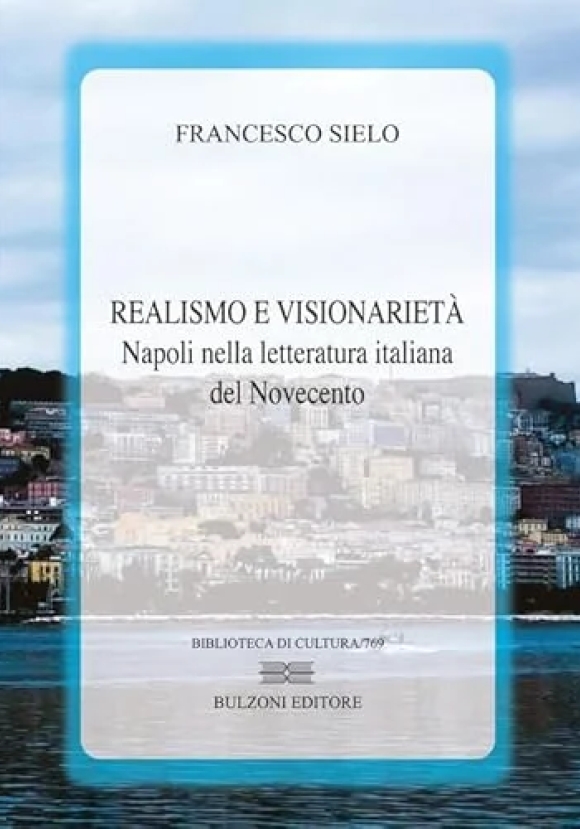 Realismo E Visionariet?. Napoli Nella Letteratura Italiana Del Novecento