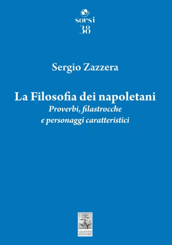 Filosofia Dei Napoletani. Proverbi, Filastrocche E Personaggi Caratteristici (la)