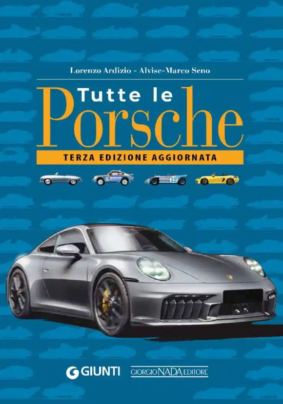 Tutte Le Porsche. Terza Ed. Aggiornata