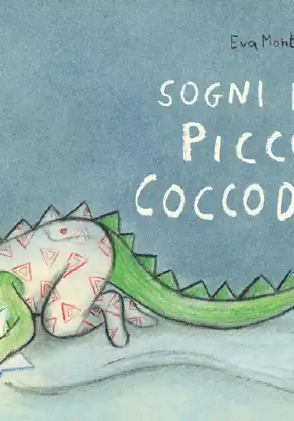 Sogni D'oro, Piccolo Coccodrillo. Ediz. A Colori