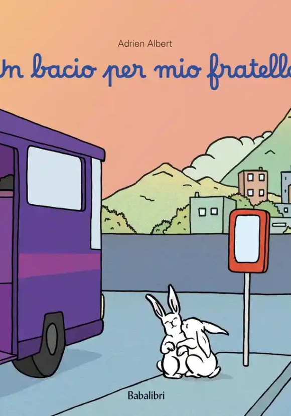 Un Bacio Per Mio Fratello. Ediz. Illustrata