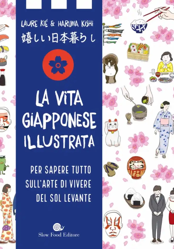 Vita Giapponese Illustrata. Per Sapere Tutto Sull'arte Di Vivere Del Sol Levante (la)
