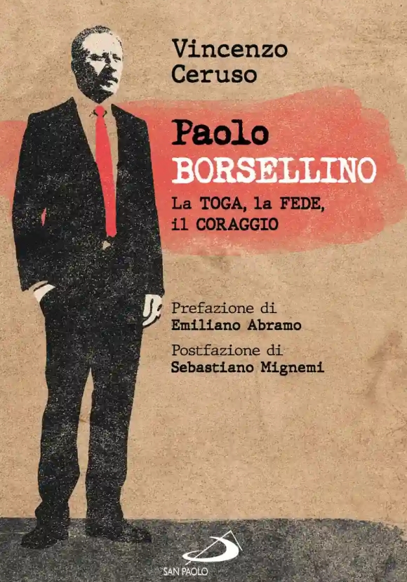 Paolo Borsellino. La Toga, La Fede, Il Coraggio