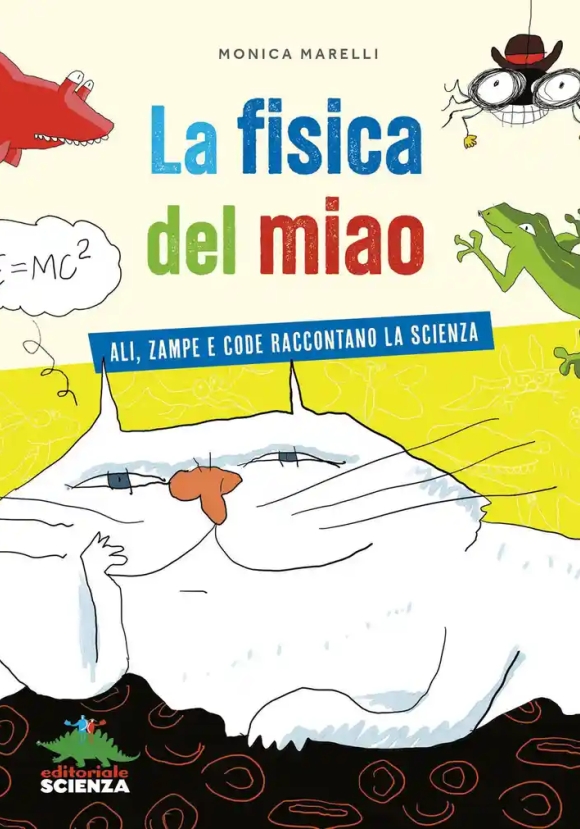 Fisica Del Miao. Ali, Zampe E Code Raccontano La Scienza (la)