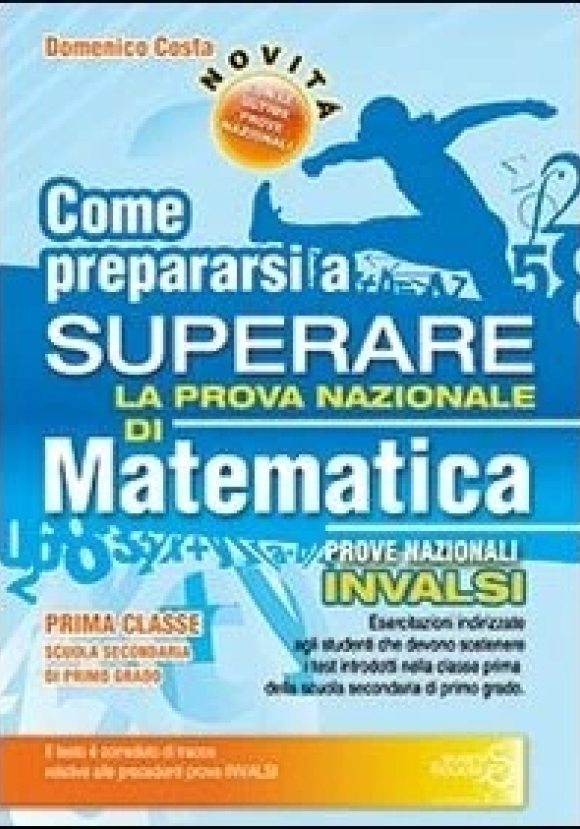Come Prepararsi A Superare La Prova Invalsi Di Matem. Vol.1?