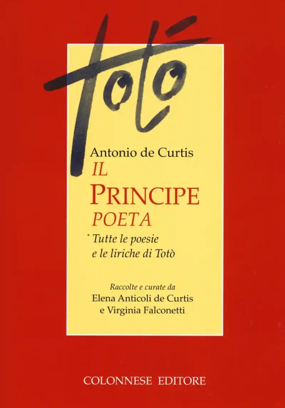 Principe Poeta. Tutte Le Poesie E Le Liriche Di Tot? (il)