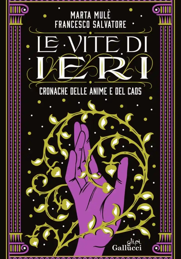 Le Vite Di Ieri. Cronache Delle Anime E Del Caos