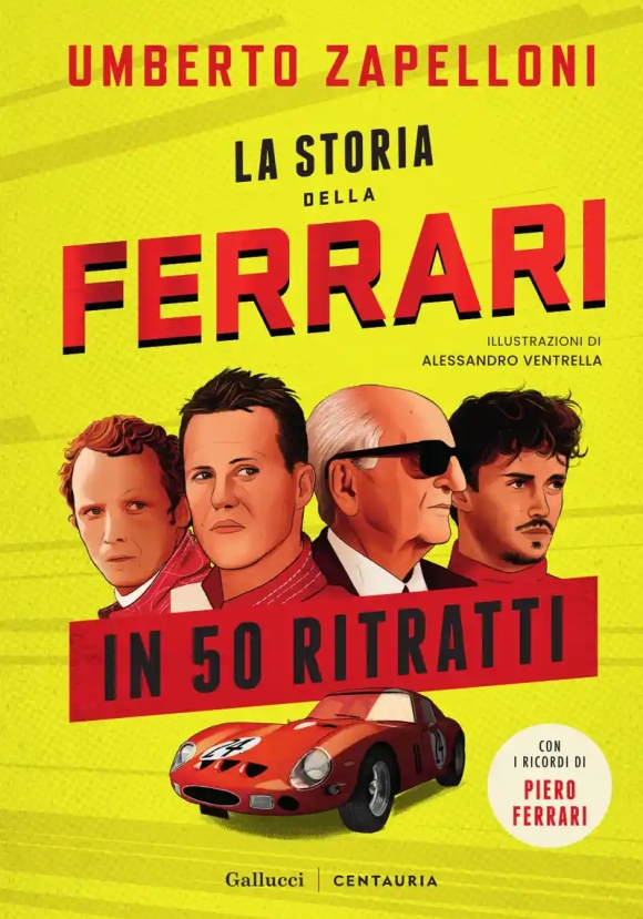 La Storia Della Ferrari In 50 Ritratti N.e. 