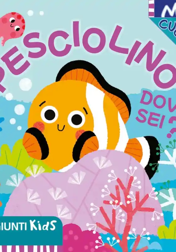 Pesciolino Dove Sei? Mini Cuc?. Ediz. Illustrata