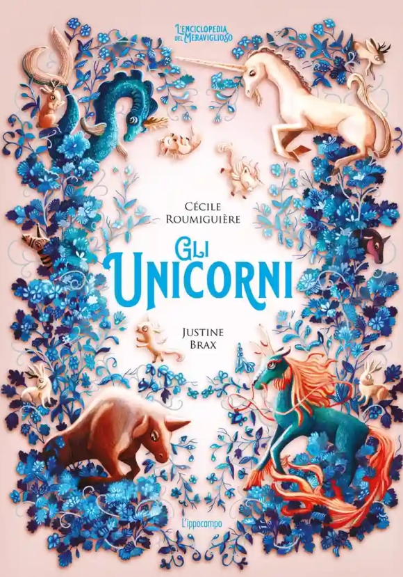 Unicorni. L'enciclopedia Del Meraviglioso
