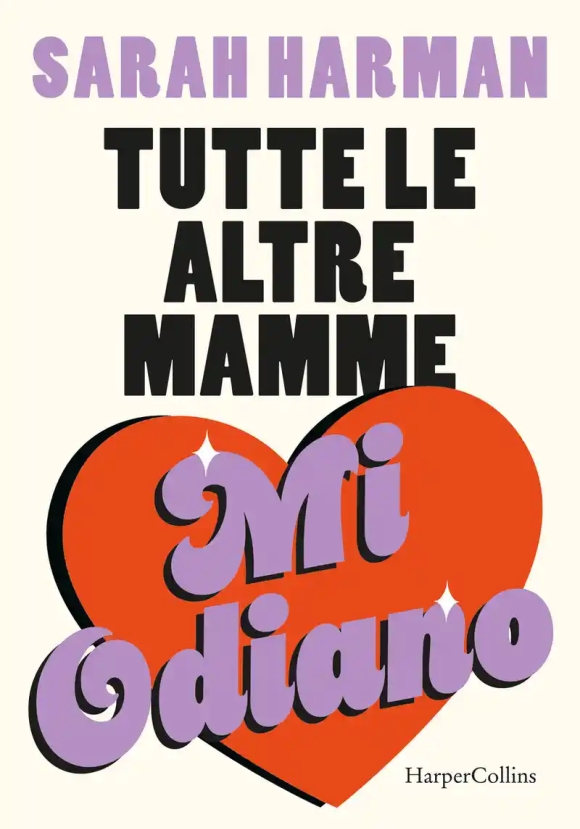 Tutte Le Altre Mamme Mi Odiano