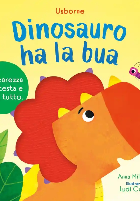 Dinosauro Ha La Bua. Ediz. A Colori
