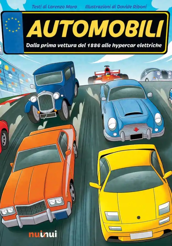 Automobili. Dalla Prima Vettura Del 1886 Alle Hypercar Elettriche. Ediz. A Colori