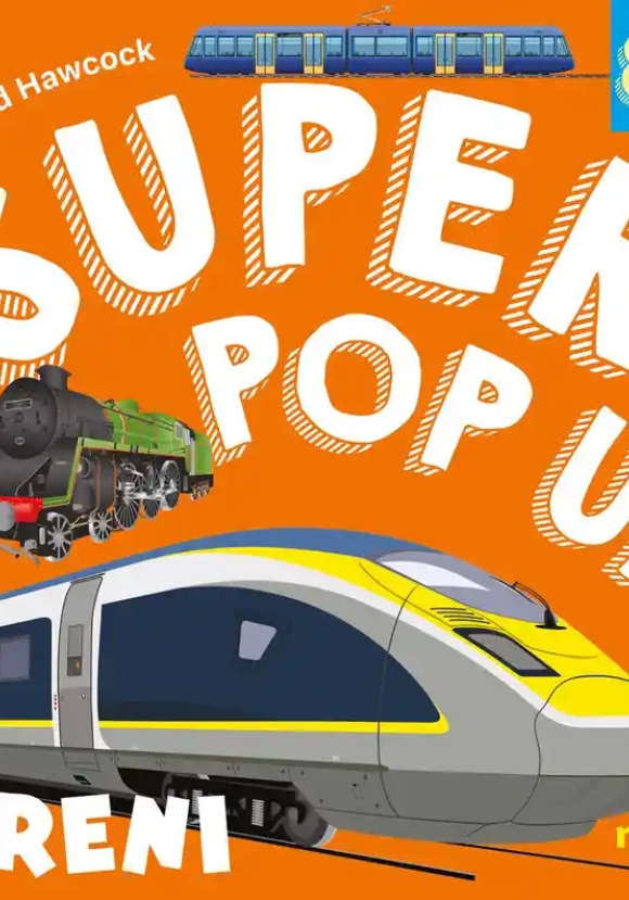 Treni. Super Pop Up. Ediz. Illustrata
