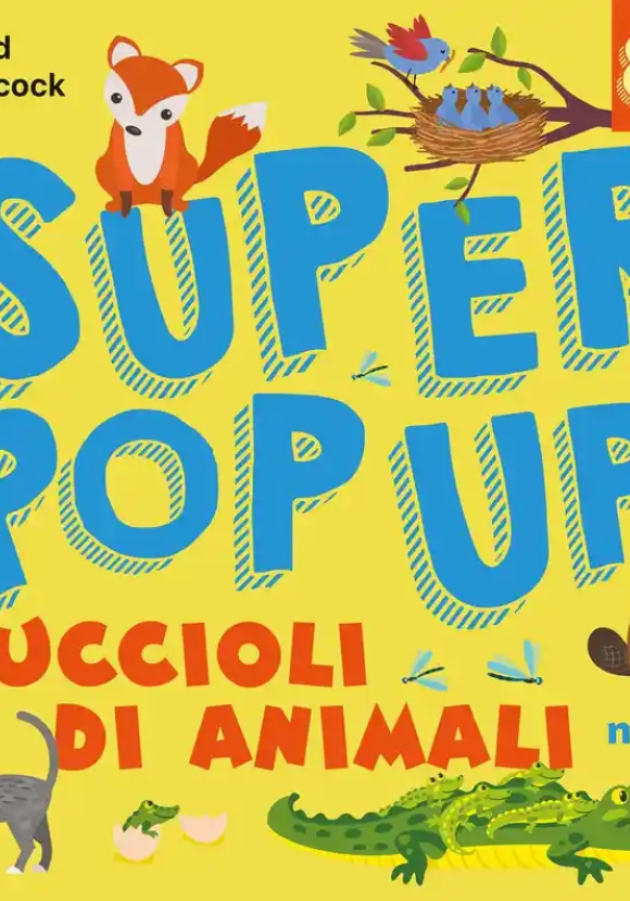 Cuccioli Di Animali. Super Pop Up. Ediz. Illustrata