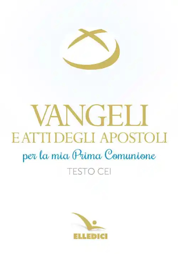 Vangeli E Atti Degli Apostoli Per La Mia Prima Comunione. Testo Cei