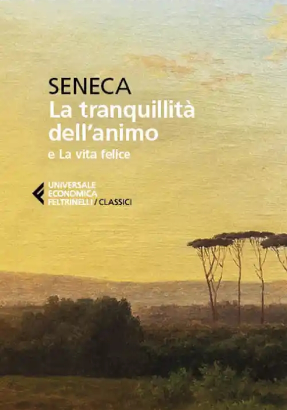 Tranquillit? Dell'animo-la Vita Felice, La