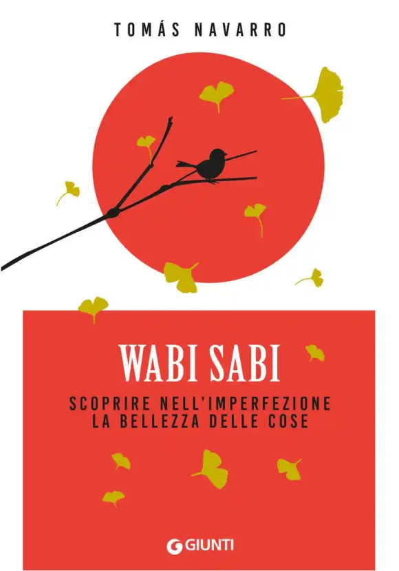 Wabi Sabi. Scoprire Nell'imperfezione La Bellezza Delle Cose
