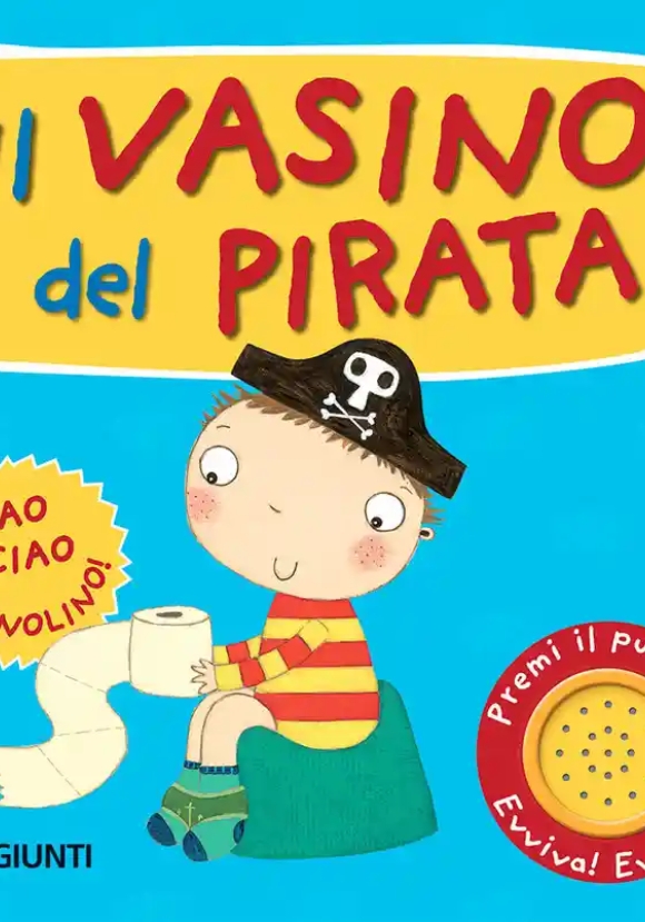 Vasino Del Pirata. Premi Il Pulsante. Evviva! Evviva! Ediz. A Colori (il)