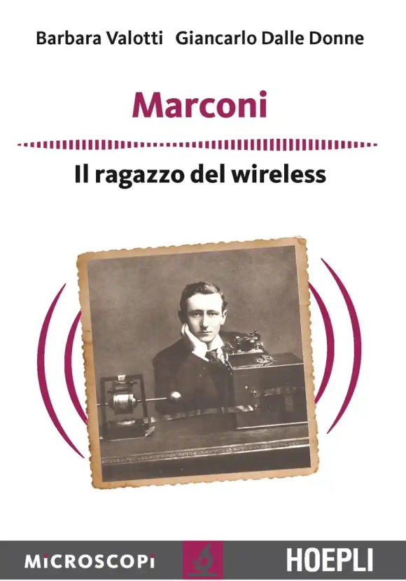 Marconi. Il Ragazzo Del Wireless