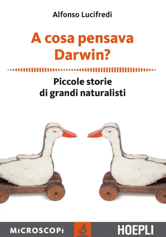 A Cosa Pensava Darwin? Piccole Storie Di Grandi Naturalisti