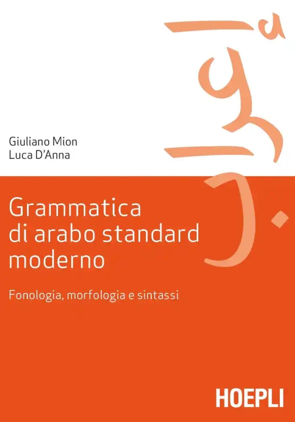 Grammatica Di Arabo Standard Moderno. Fonetica, Morfologia E Sintassi