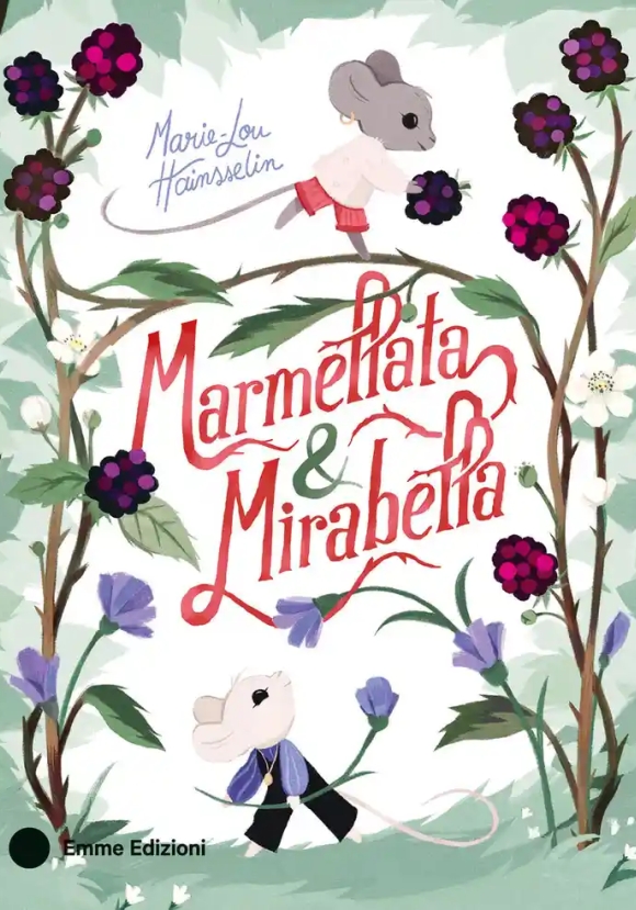 Marmellata & Mirabella. Ediz. Illustrata