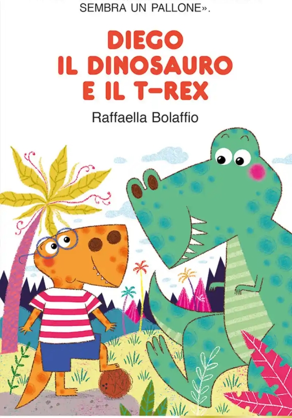 Diego Il Dinosauro E Il T-rex. Ediz. A Colori