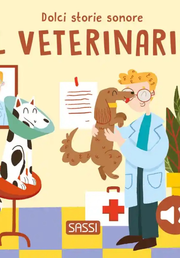 Veterinario. Dolci Storie Sonore. Ediz. A Colori (il)
