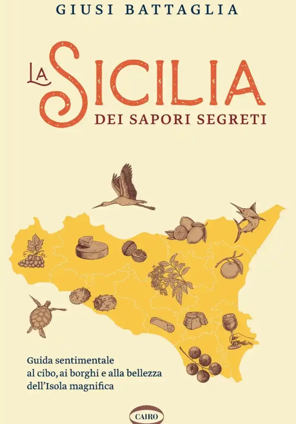 Sicilia Dei Sapori Segreti. Guida Sentimentale Al Cibo, Ai Borghi E Alla Bellezza Dell'isola Magnifi