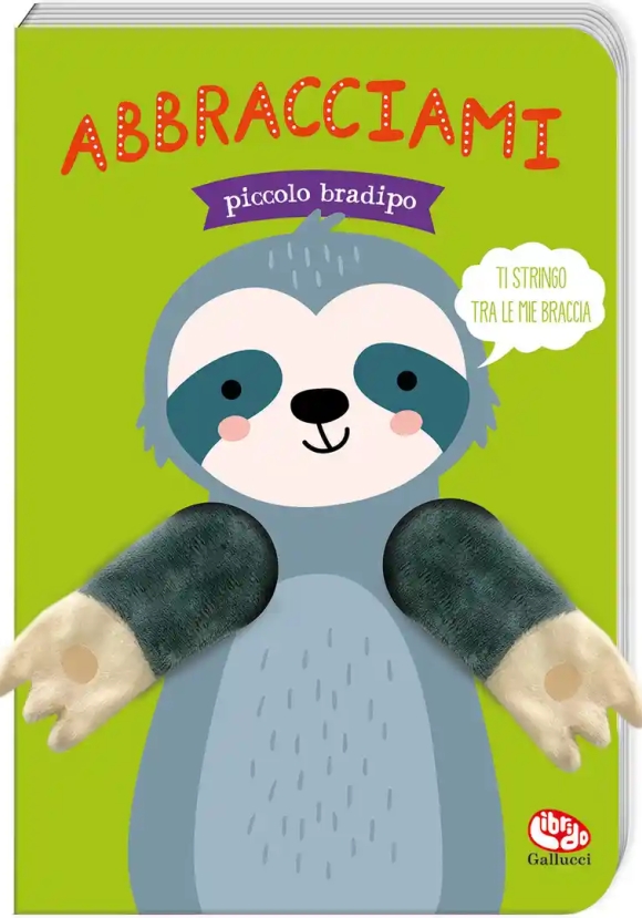 Abbracciami Piccolo Bradipo