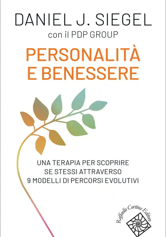 Personalit? E Benessere. Una Terapia Per Scoprire Se Stessi Attraverso 9 Modelli Di Percorsi Evoluti