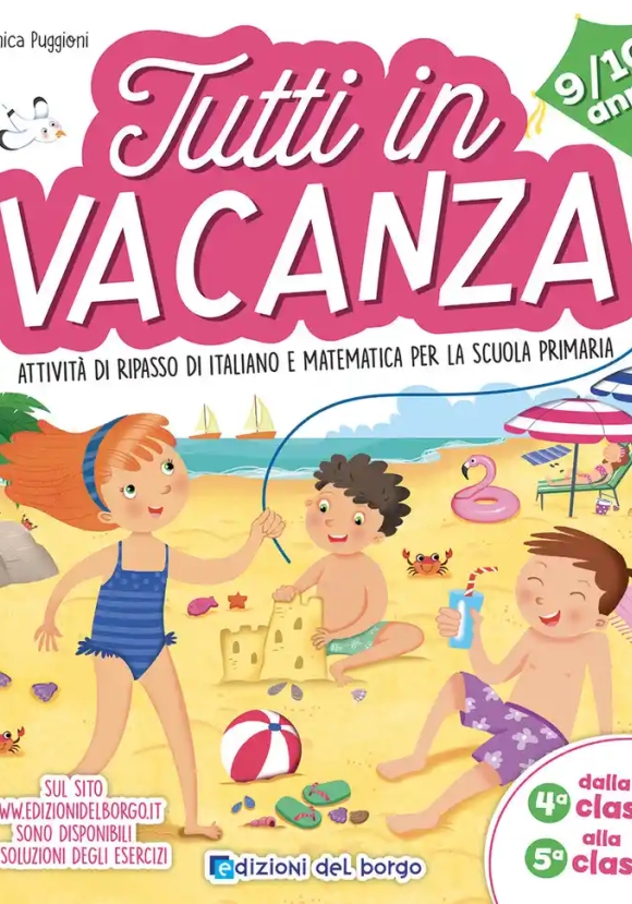 Tutti In Vacanza. Attivit? Di Ripasso Di Italiano E Matematica Per La Scuola Primaria. Dalla 4a Alla 5a (9-10 Anni)