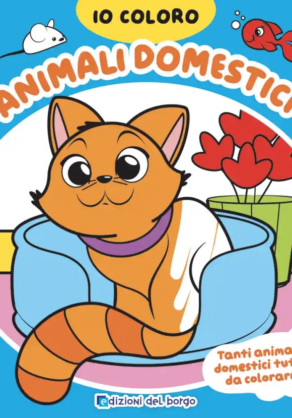 Animali Domestici. Io Coloro. Ediz. A Colori