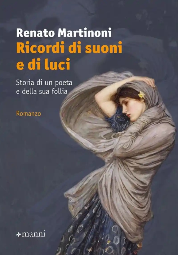 Ricordi Di Suoni E Di Luci Storia Di Un Poeta E Della Sua Follia Finalista Strega 2025