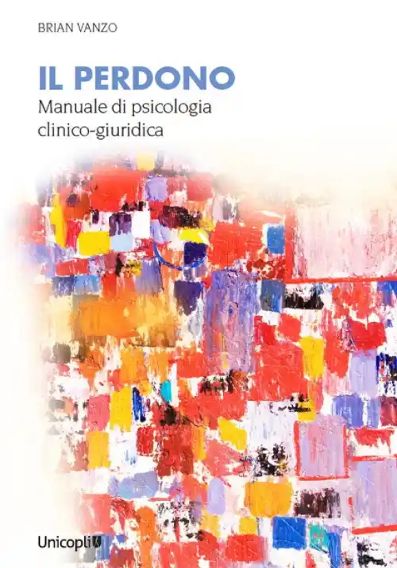 Perdono. Manuale Di Psicologia Clinico-giuridica (il)