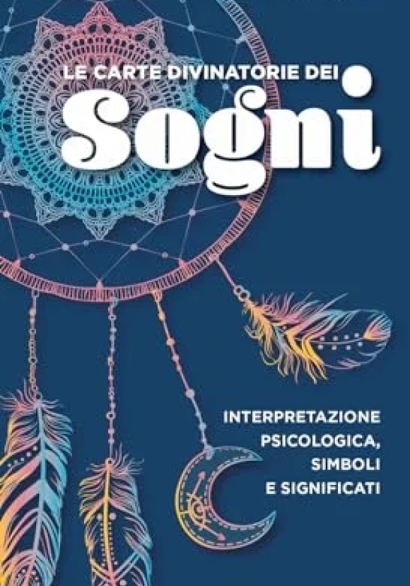 Carte Divinatorie Dei Sogni. Interpretazione Psicologica, Simboli E Significati. Con 52 Carte (le)
