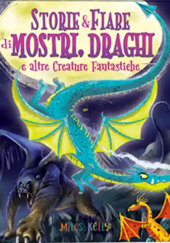 Storie & Fiabe Di Mostri, Draghi E Altre Creature Fantastiche