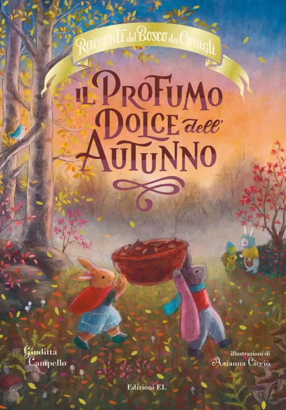 Profumo Dolce Dell'autunno. Racconti Del Bosco Dei Conigli. Ediz. A Colori (il)