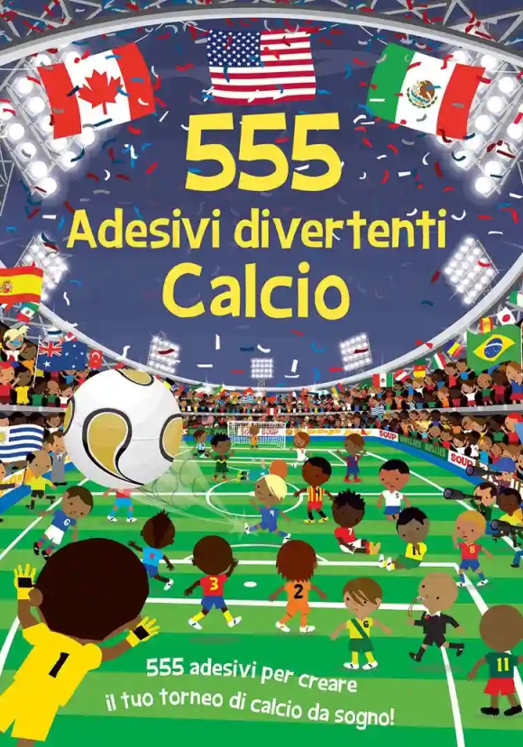 Calcio. 555 Adesivi Divertenti. Ediz. A Colori
