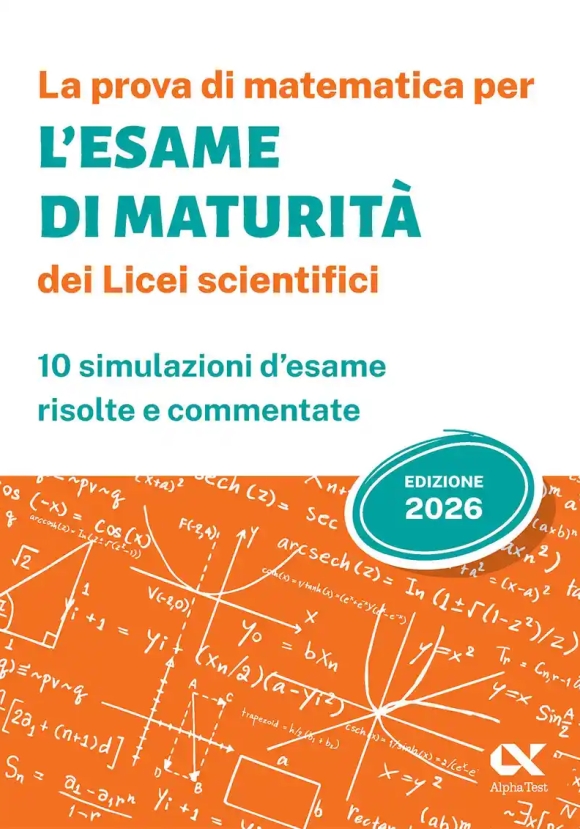 Seconda Prova Per L'esame Di Maturit? 2026 Licei Scientifici (la)