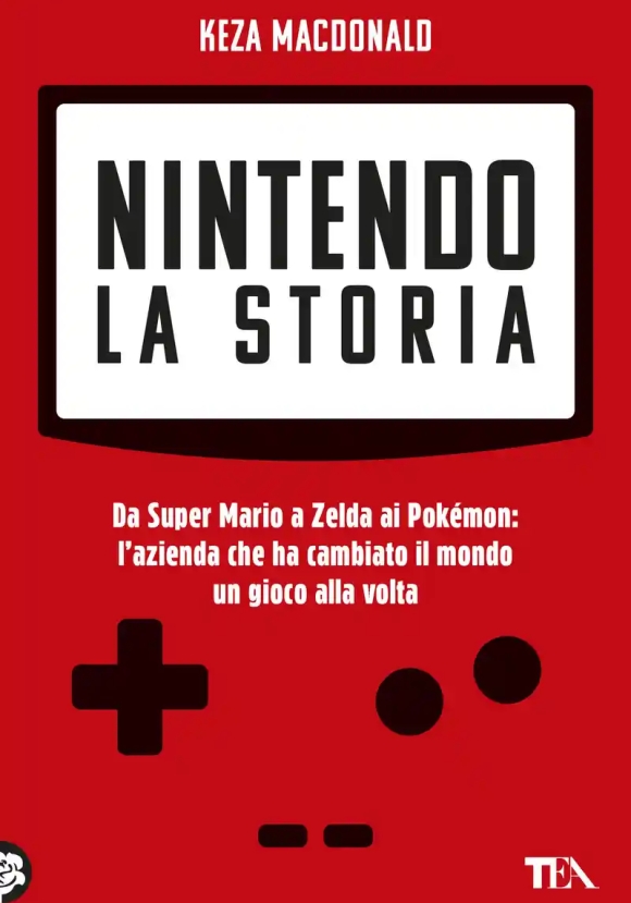 Nintendo. La Storia. Da Super Mario A Zelda Ai Pok?mon: L'azienda Che Ha Cambiato Il Mondo Un Gioco 