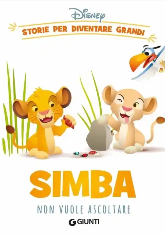Simba Non Vuole Ascoltare. Storie Per Diventare Grandi. Ediz. A Colori