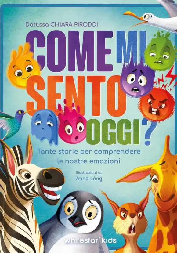 Come Mi Sento Oggi? Tante Storie Per Comprendere Le Nostra Salute. Ediz. A Colori
