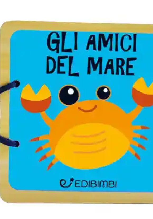 Amici Del Mare. Libri In Legno. Ediz. A Colori (gli)