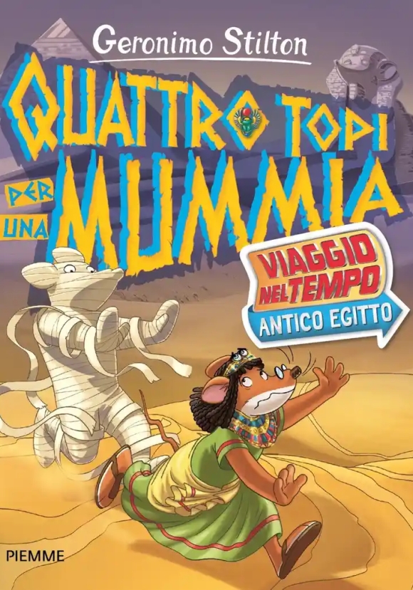 Quattro Topi Per Una Mummia. Viaggio Nel Tempo: Antico Egitto
