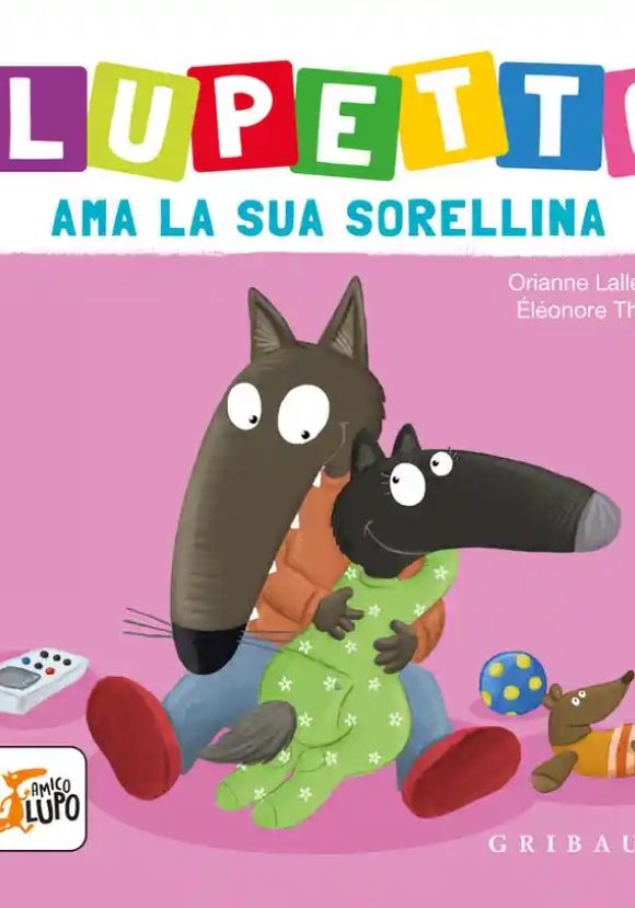 Lupetto Ama La Sua Sorellina. Amico Lupo. Ediz. A Colori