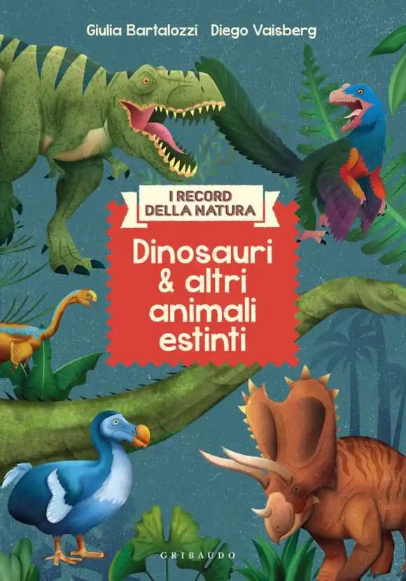 Dinosauri E Altri Animali Estinti. I Record Della Natura. Ediz. Illustrata