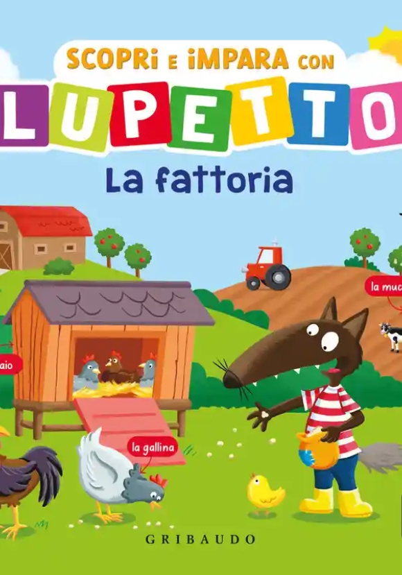 Scopri E Impara Con Lupetto La Fattoria. Amico Lupo. Ediz. Illustrata